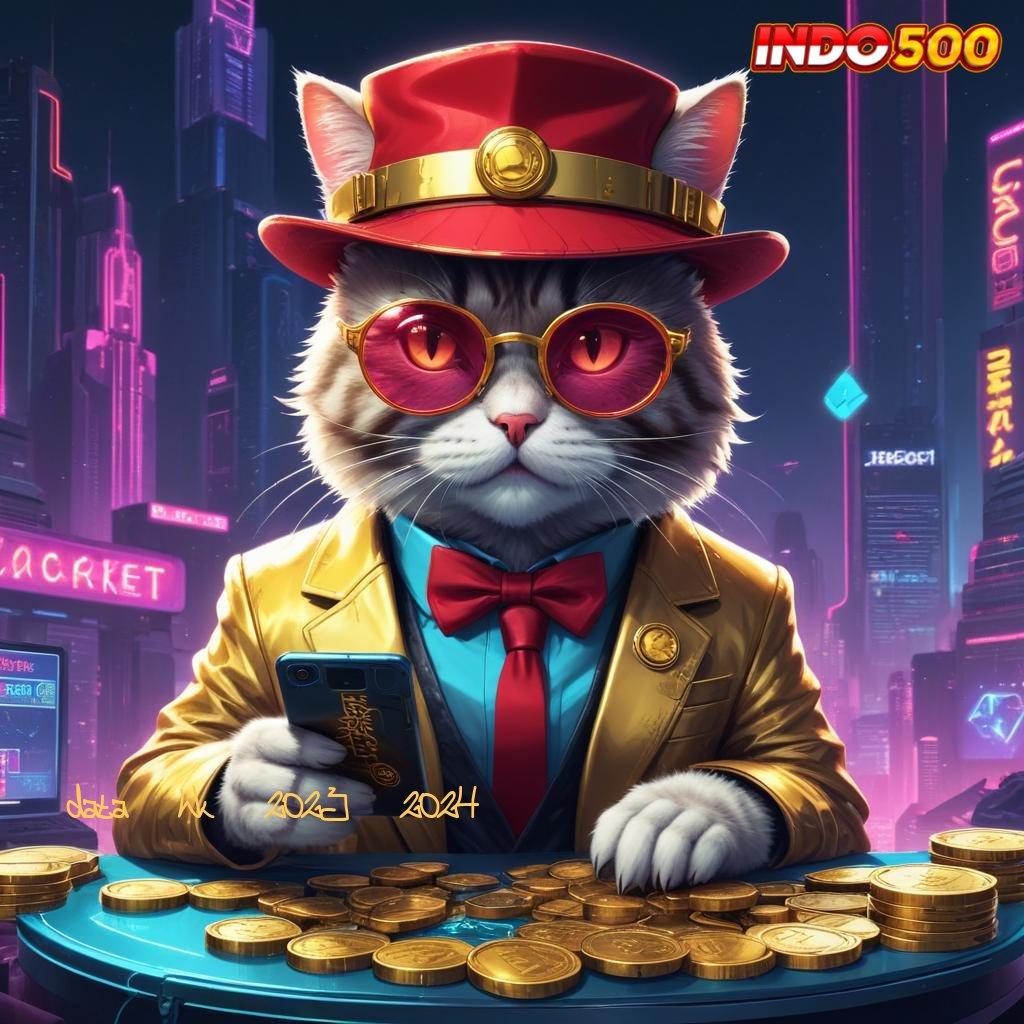 DATA HK 2023 2024 ⇉ saluran informasi jackpot langsung wd tanpa ribet