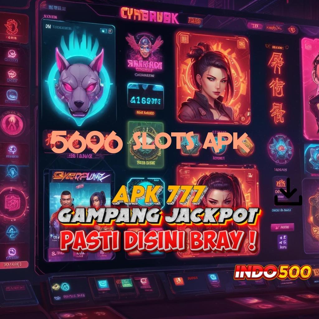 5696 SLOTS APK ✨ Hoki Otomatis Terbaru Versi 2.988.44 Tahun 2025 Login