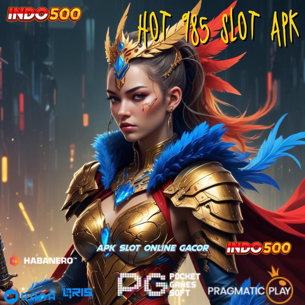 HOT 985 SLOT APK ➽ mengambil alih yakin menggapai cita-cita