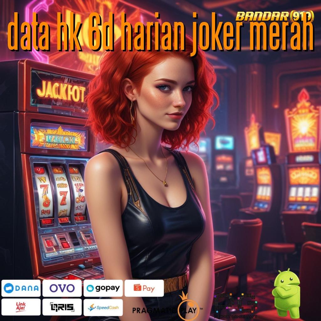 DATA HK 6D HARIAN JOKER MERAH | prima cepat efisien (Versi New) 2.577.66