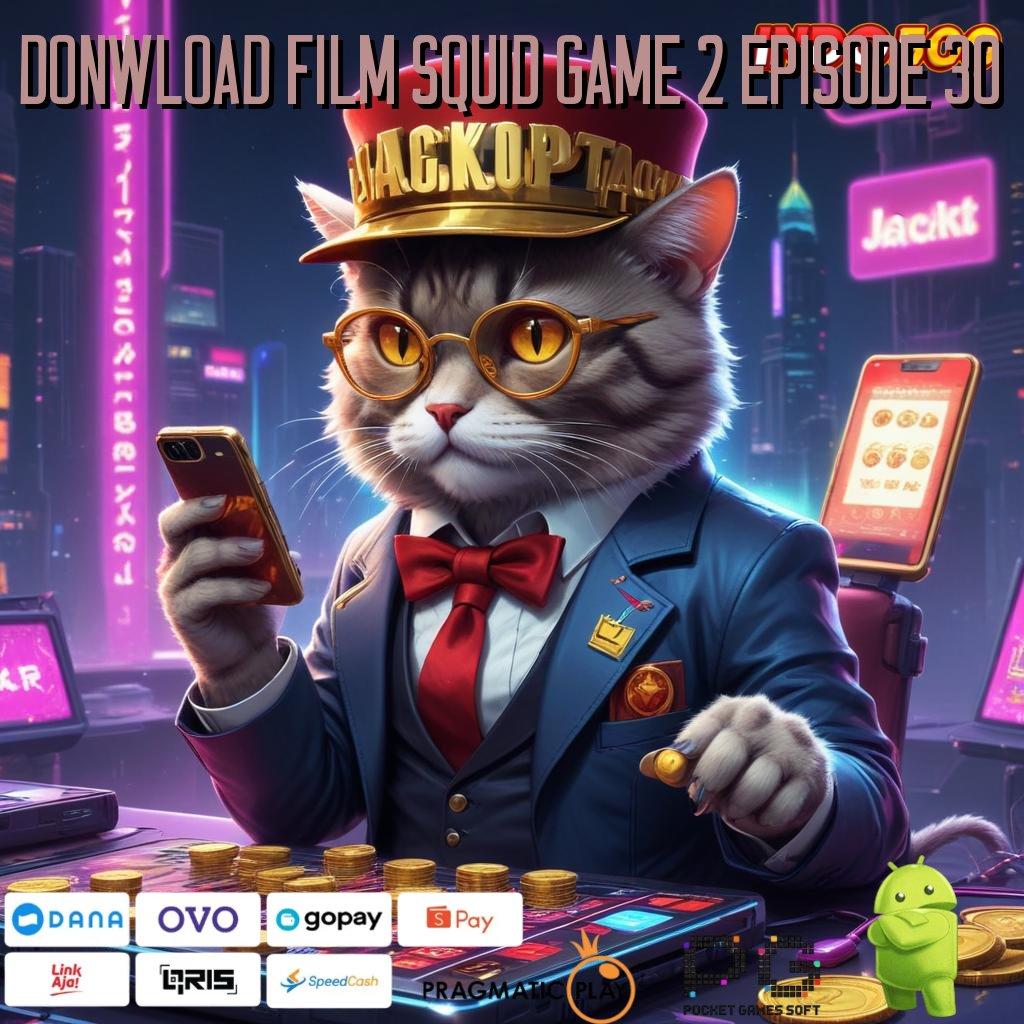 DONWLOAD FILM SQUID GAME 2 EPISODE 30 sumber valid bukan kaleng-kaleng spin beruntung