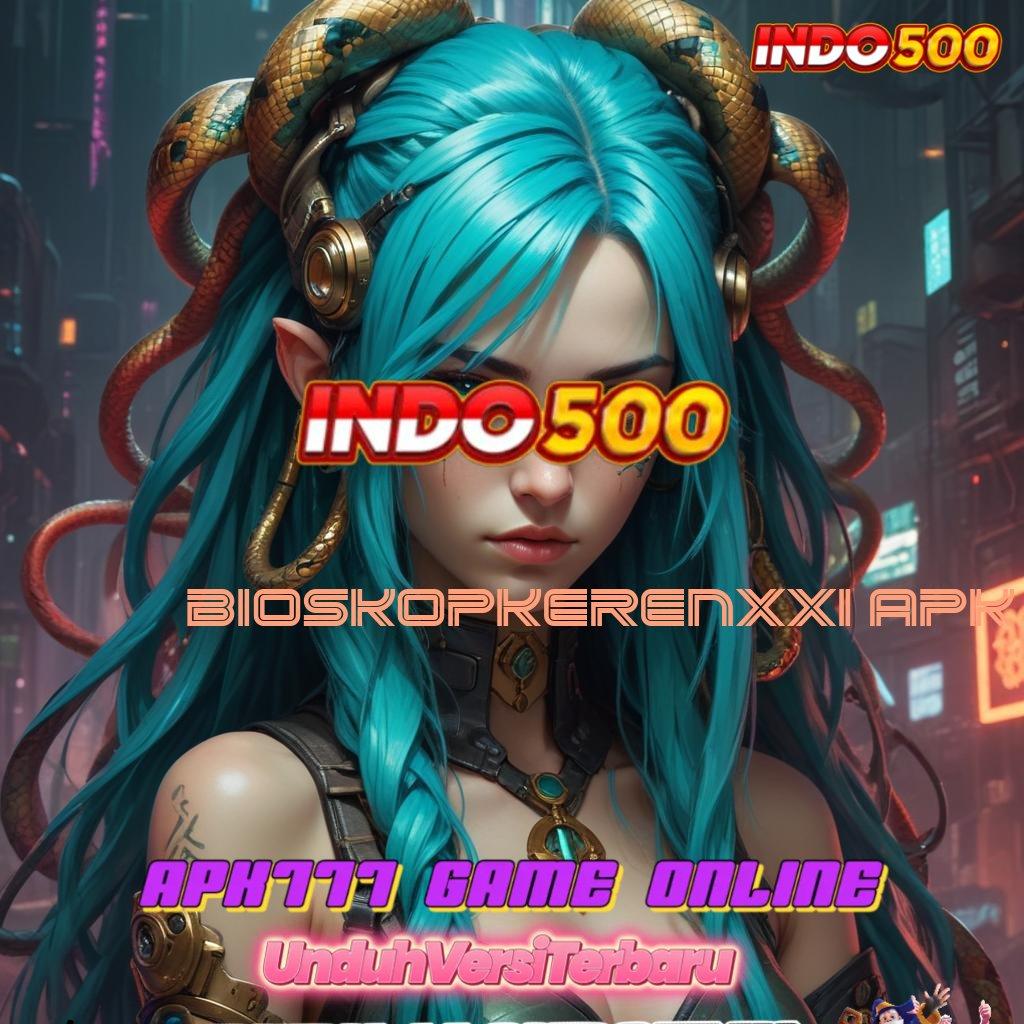 BIOSKOPKERENXXI APK ✧ petir jackpot tak terbendung