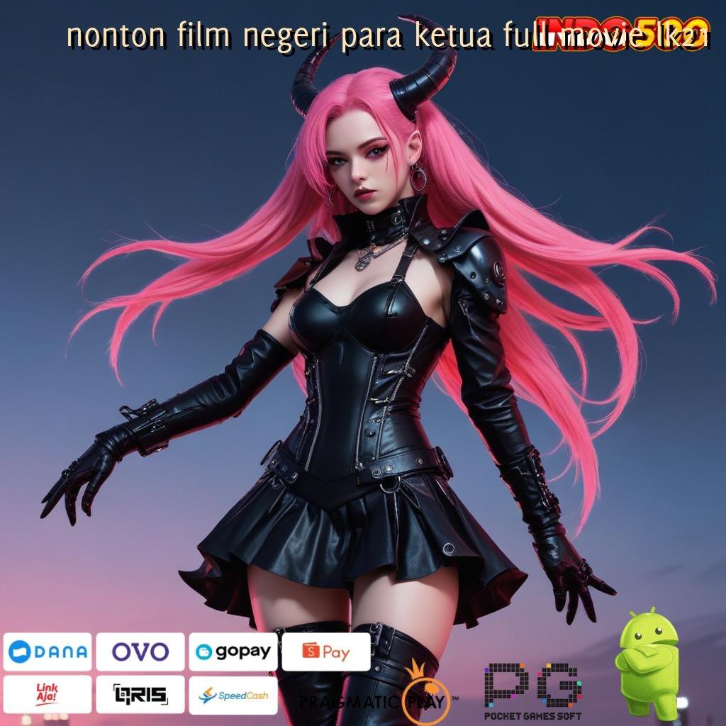 NONTON FILM NEGERI PARA KETUA FULL MOVIE LK21 Platform Digital untuk Pemain Baru Langsung Tajir