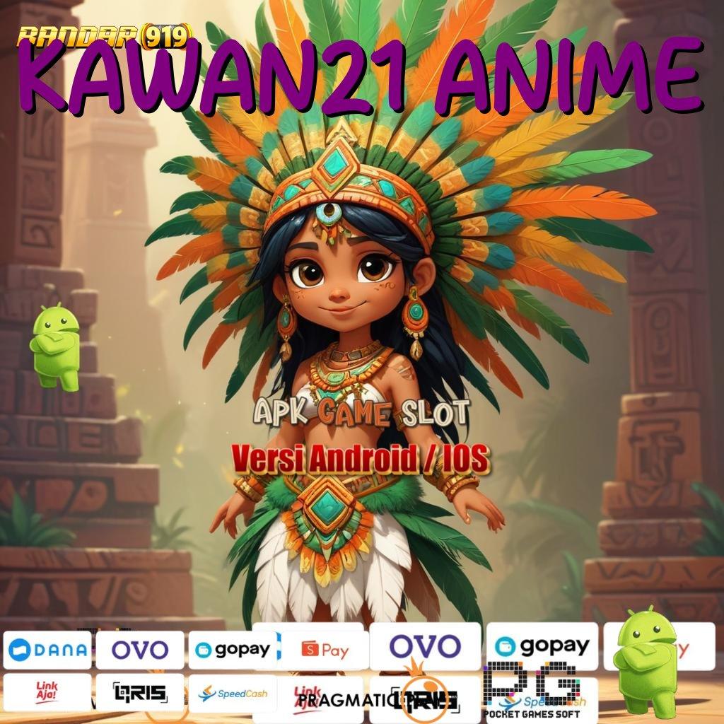 KAWAN21 ANIME @ Cepat Event Apk Slot Game Uang Asli