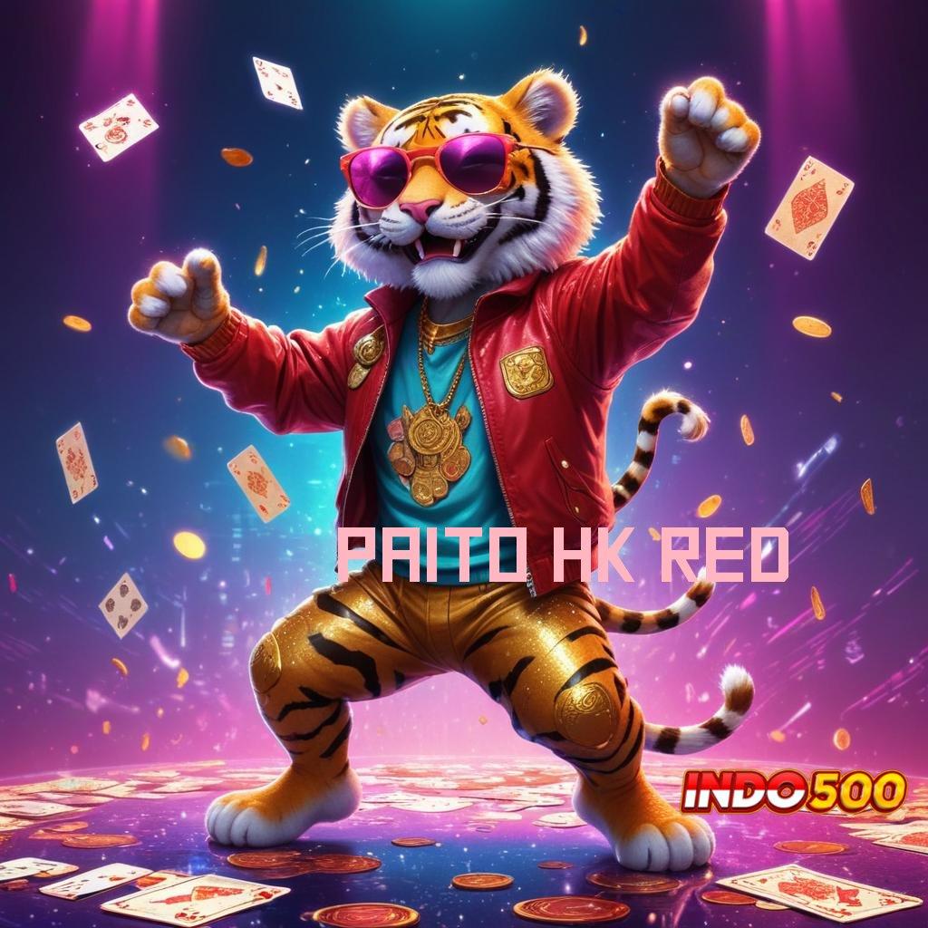 PAITO HK RED 🐉 Langsung Bonus Spin Valid Android