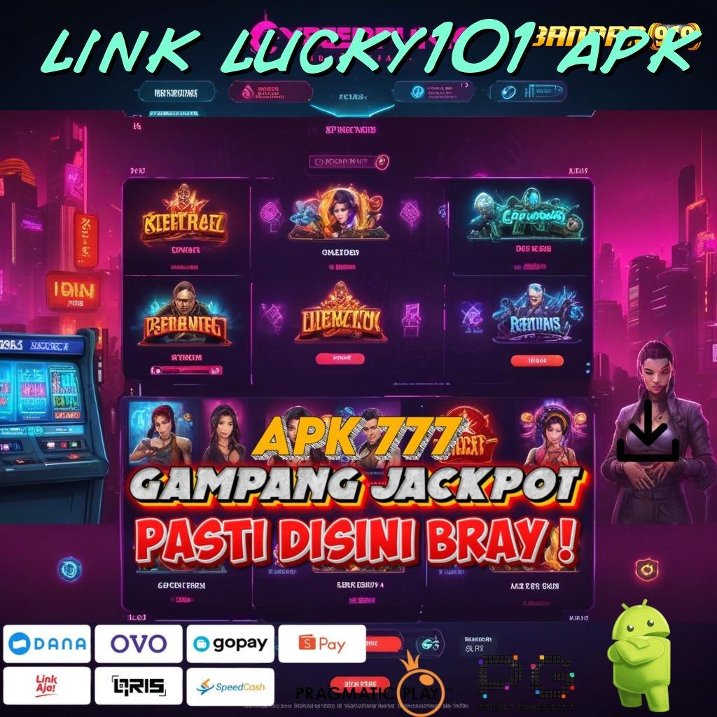 LINK LUCKY101 APK : Langkah Efektif Raih Maxwin dengan Modal Receh