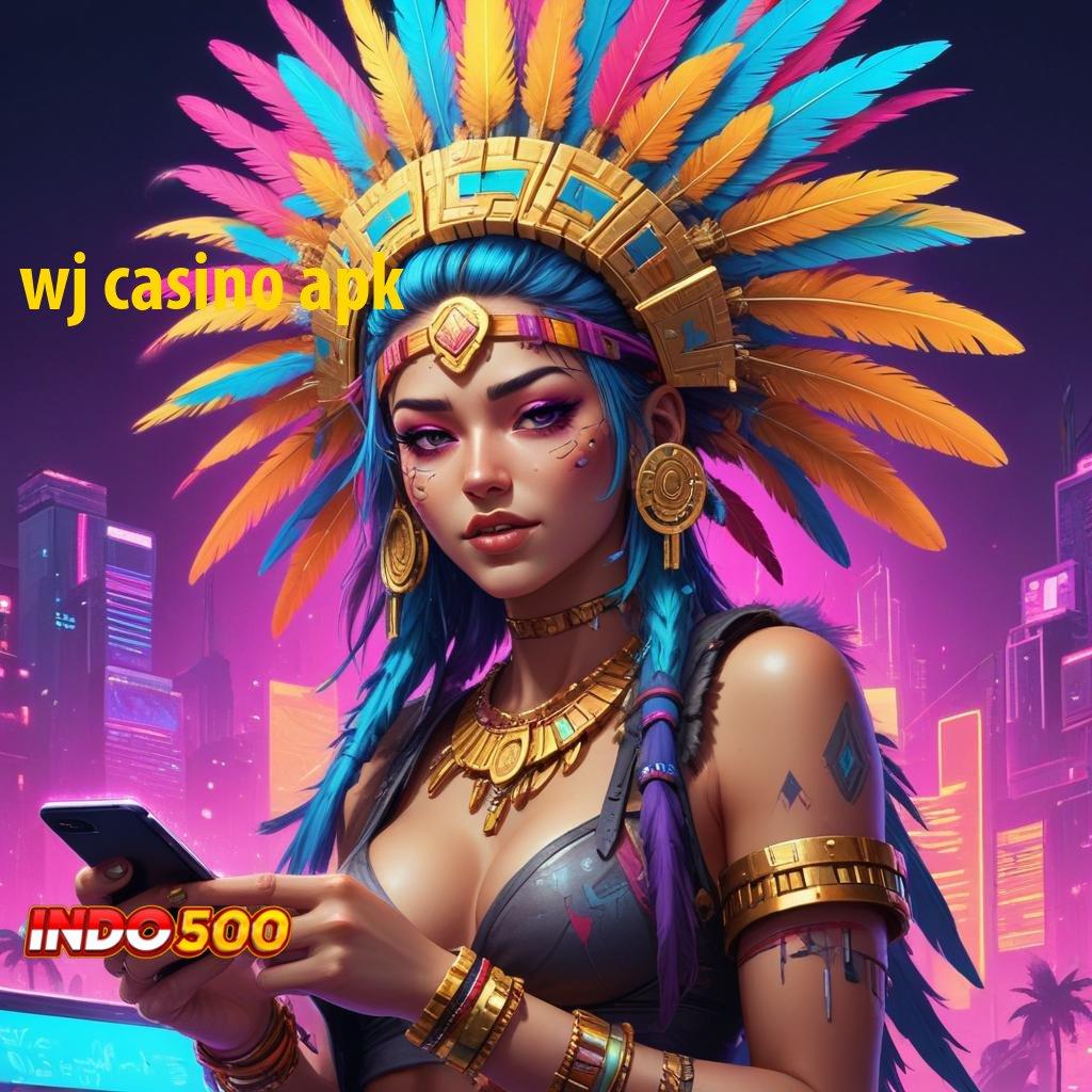 WJ CASINO APK ✅ Spin Cepat Dengan Rasio Tinggi