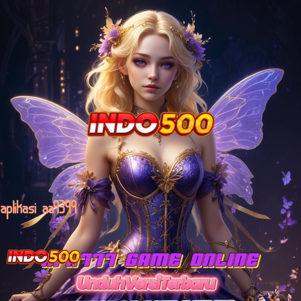 APLIKASI AA9399 🥇 APK 5.0 (login) android terbaru, gratis unduh