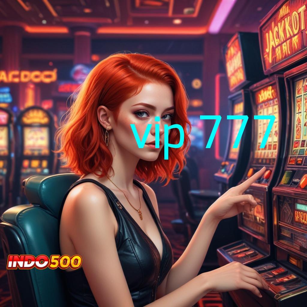 VIP 777 ⇉ Keberhasilan Tak Terhalangi Slot Game Tanpa Deposit Apk