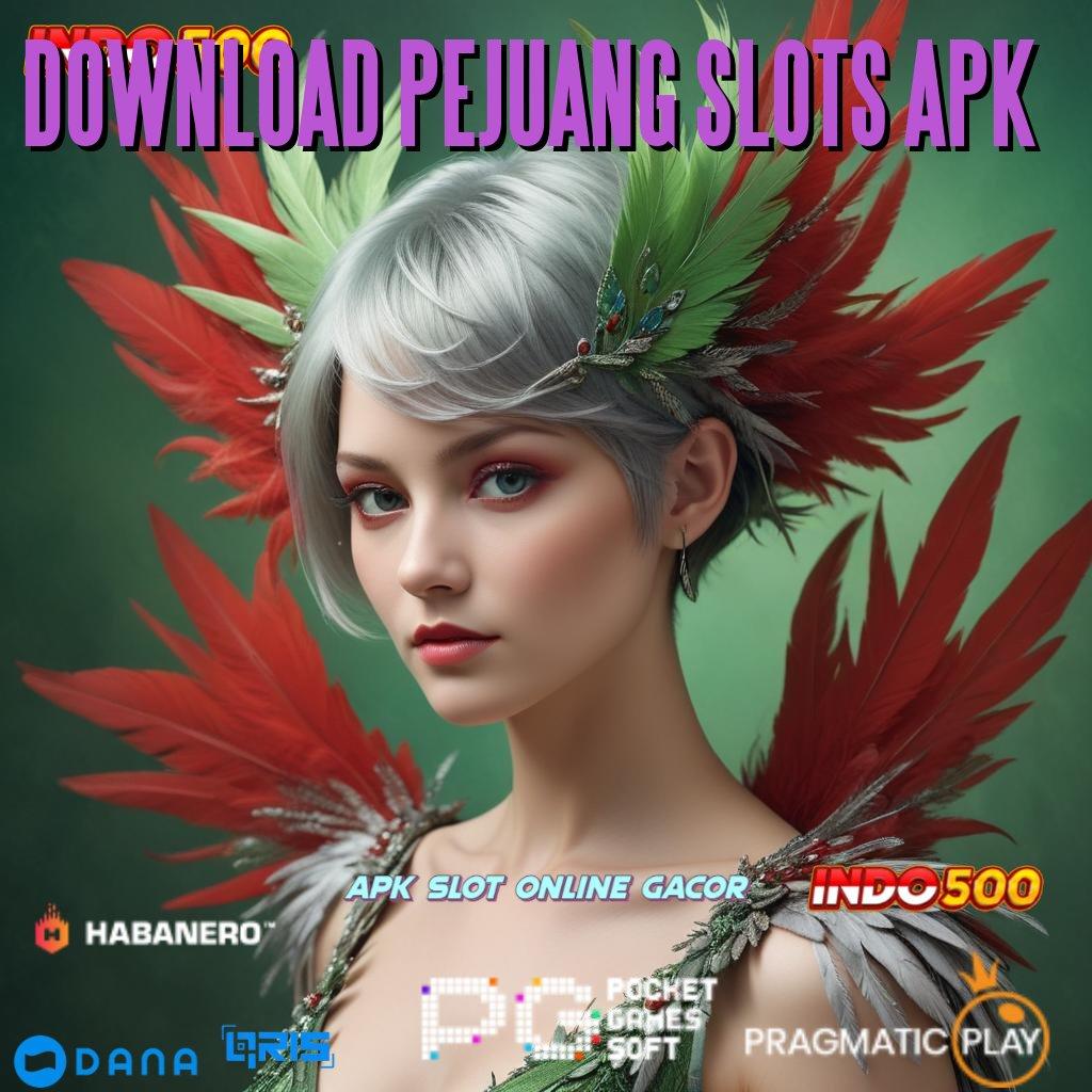 DOWNLOAD PEJUANG SLOTS APK 🔥 bukti kemenangan tak terelakkan