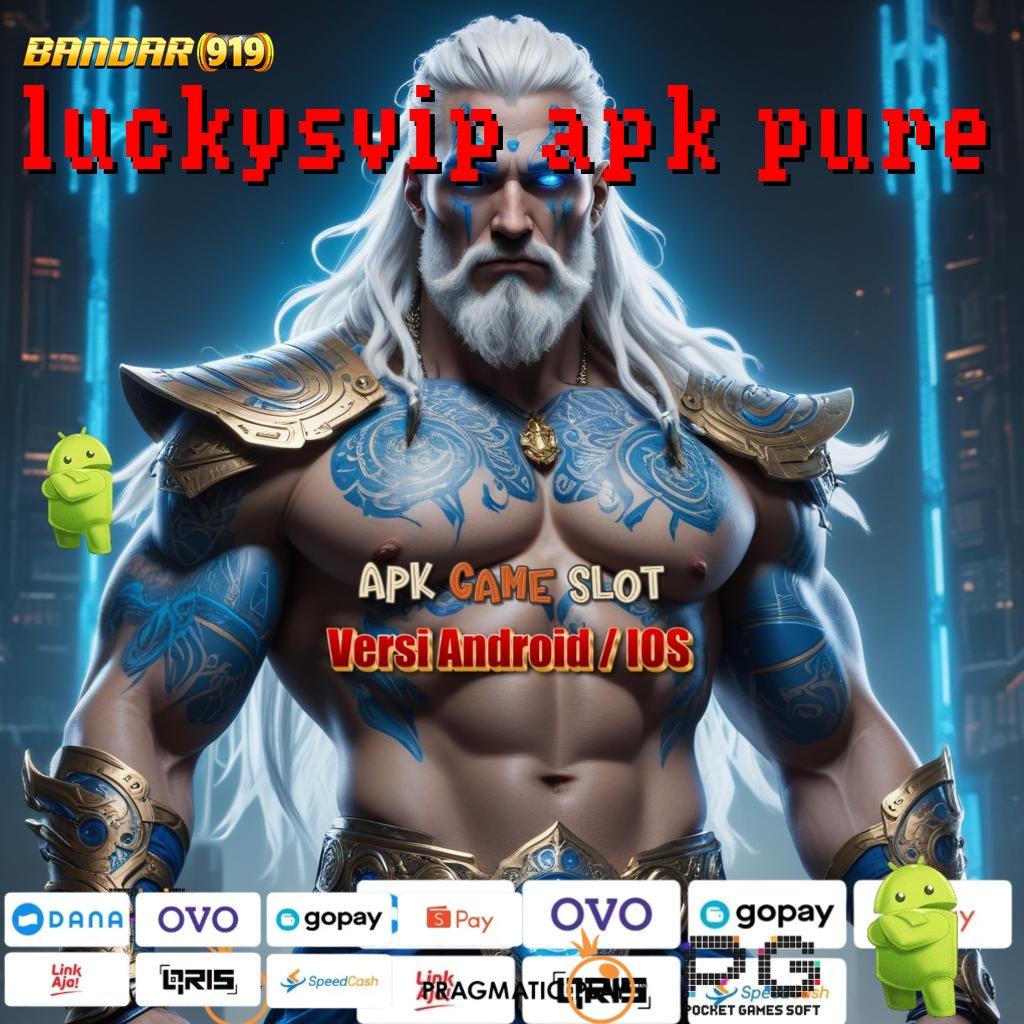 LUCKYSVIP APK PURE : Spin Hoki Dengan Pilihan Event Terbaru