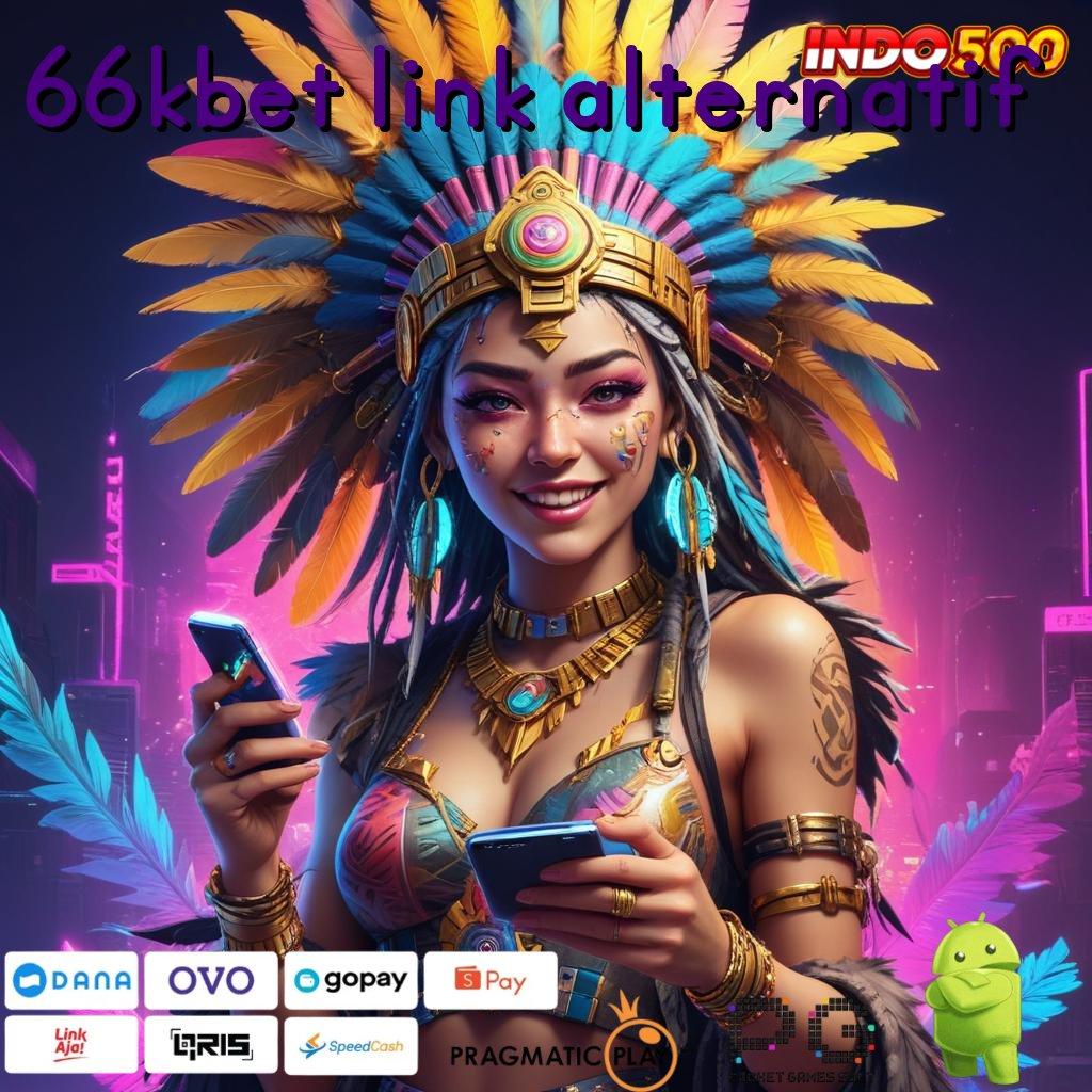 66KBET LINK ALTERNATIF Aplikasi Terdepan Dengan Jackpot