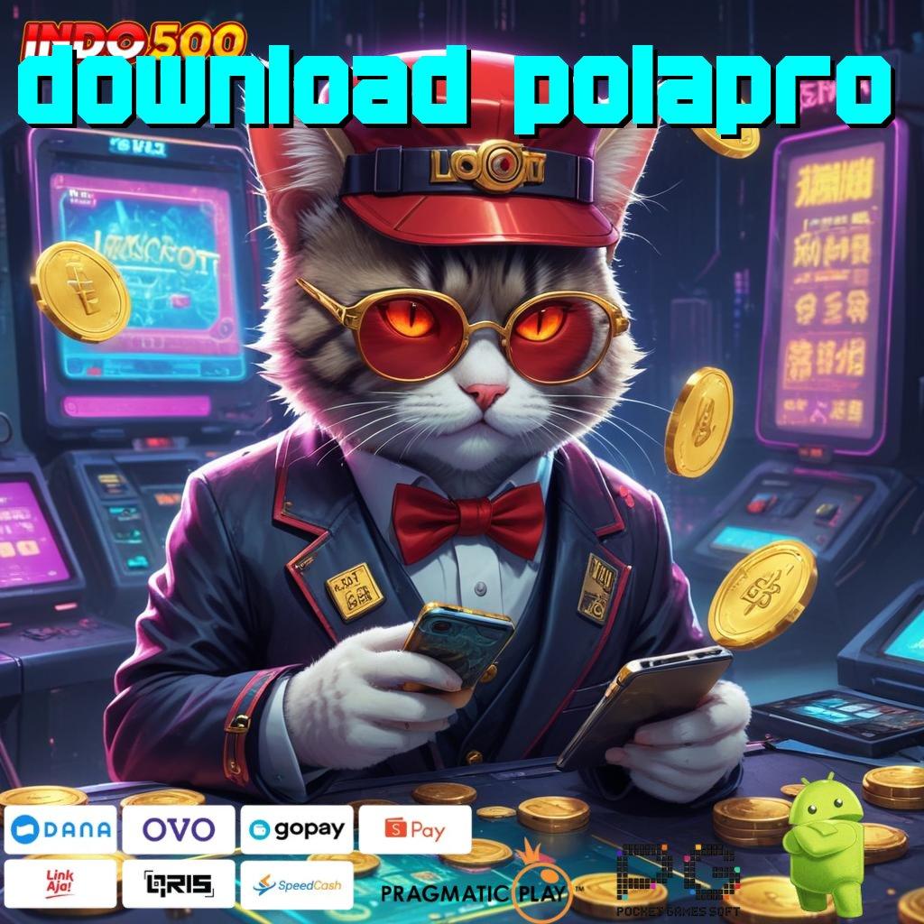 DOWNLOAD POLAPRO Raih Jackpot Cuan Instan