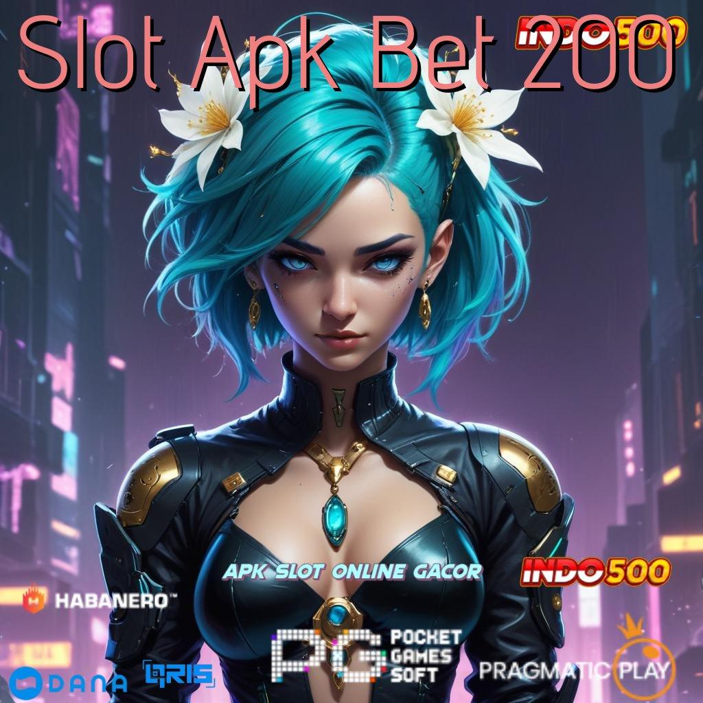 Slot Apk Bet 200