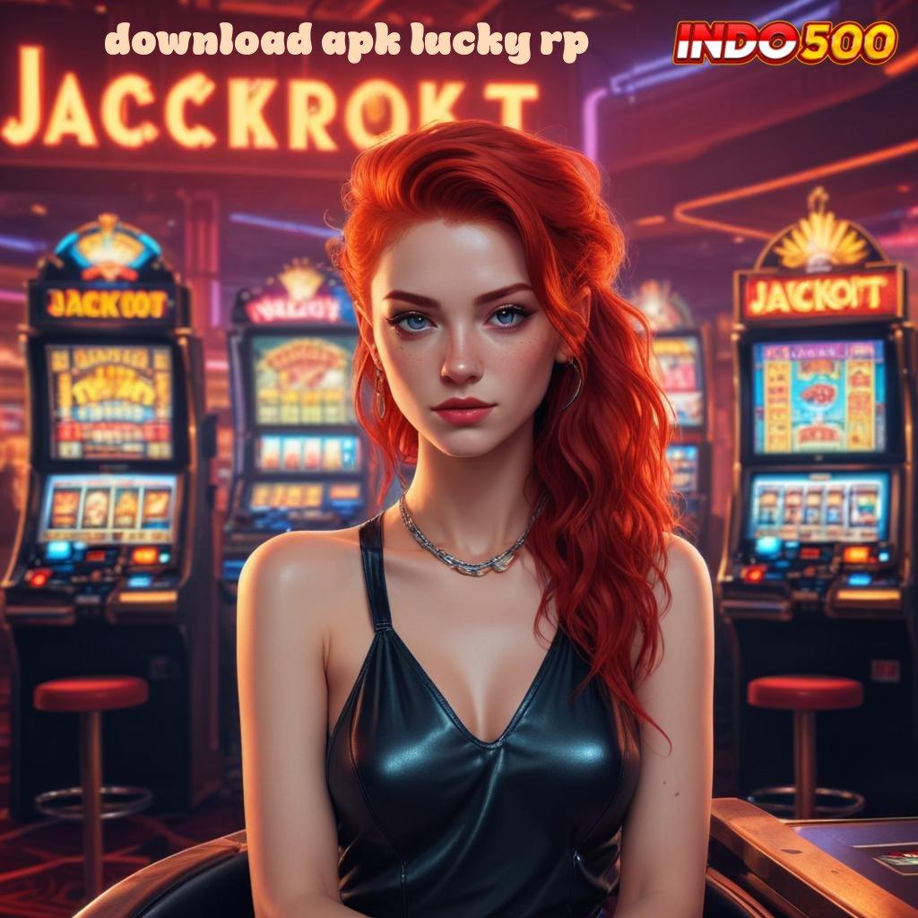 DOWNLOAD APK LUCKY RP Depo Linkaja Idr 10 Unduh Apk Android Stabil Penuh