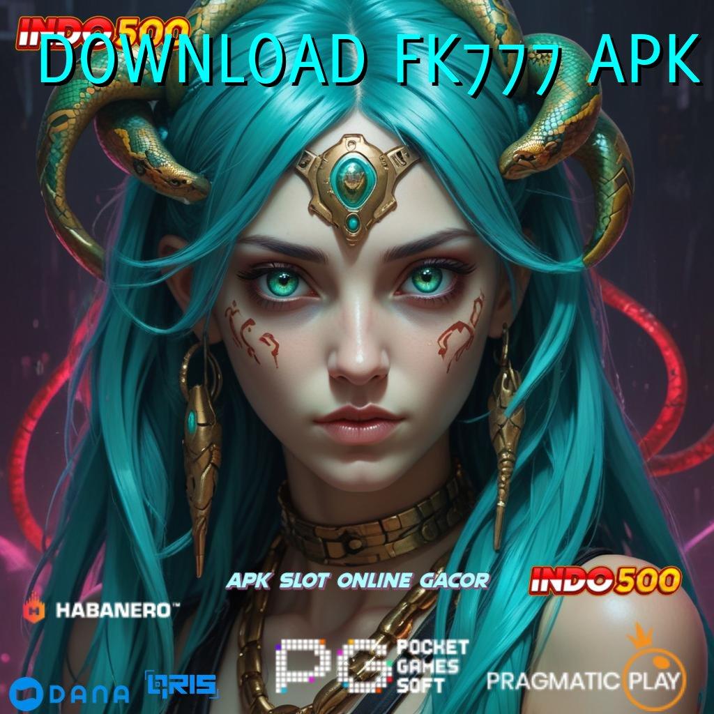 DOWNLOAD FK777 APK Paling Menang Gacor Ambil Apk Android Bebas Iklan