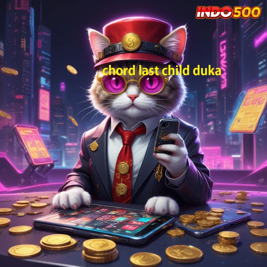 CHORD LAST CHILD DUKA ↪ Bonus APK Pembaruan 8