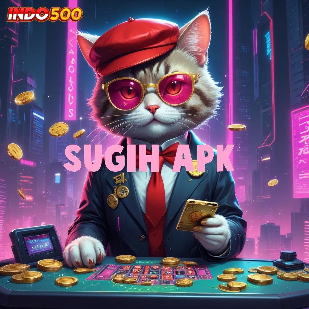 SUGIH APK Camkanlah Sentuhan Baru dalam Dunia Slot APK