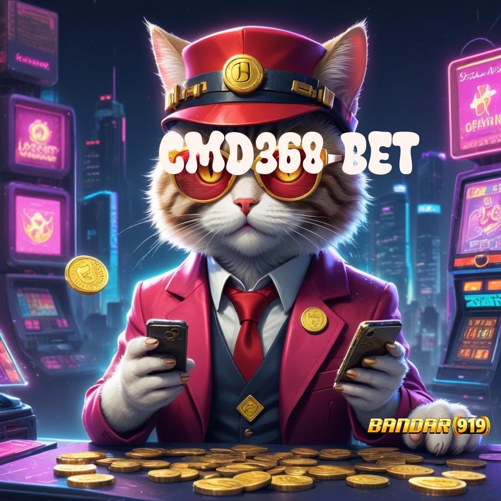 CMD368 BET ⚡ ambisius sosial rtp melaju stabil