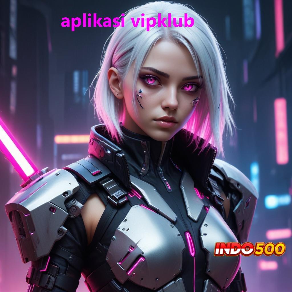 APLIKASI VIPKLUB ✷ Bonus Besar APK Android iOS Media