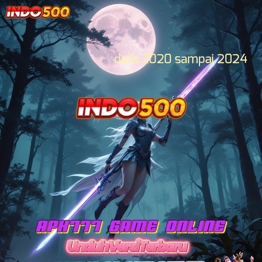 DATA 2020 SAMPAI 2024 ✷ rilis kekinian bonus gede langsung menang