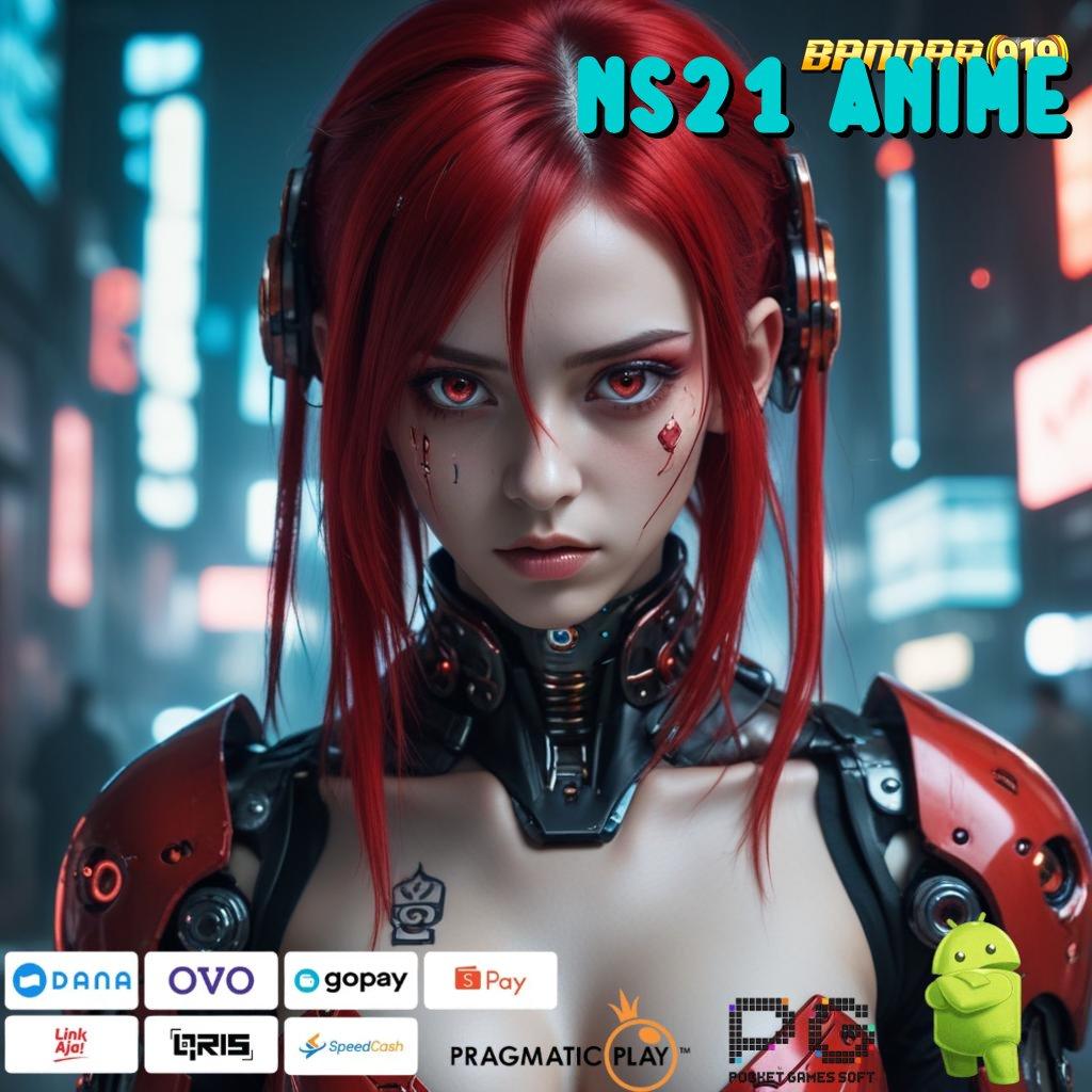 NS21 ANIME @ Adaptif Langsung Apk Slot Tanpa Modal Awal