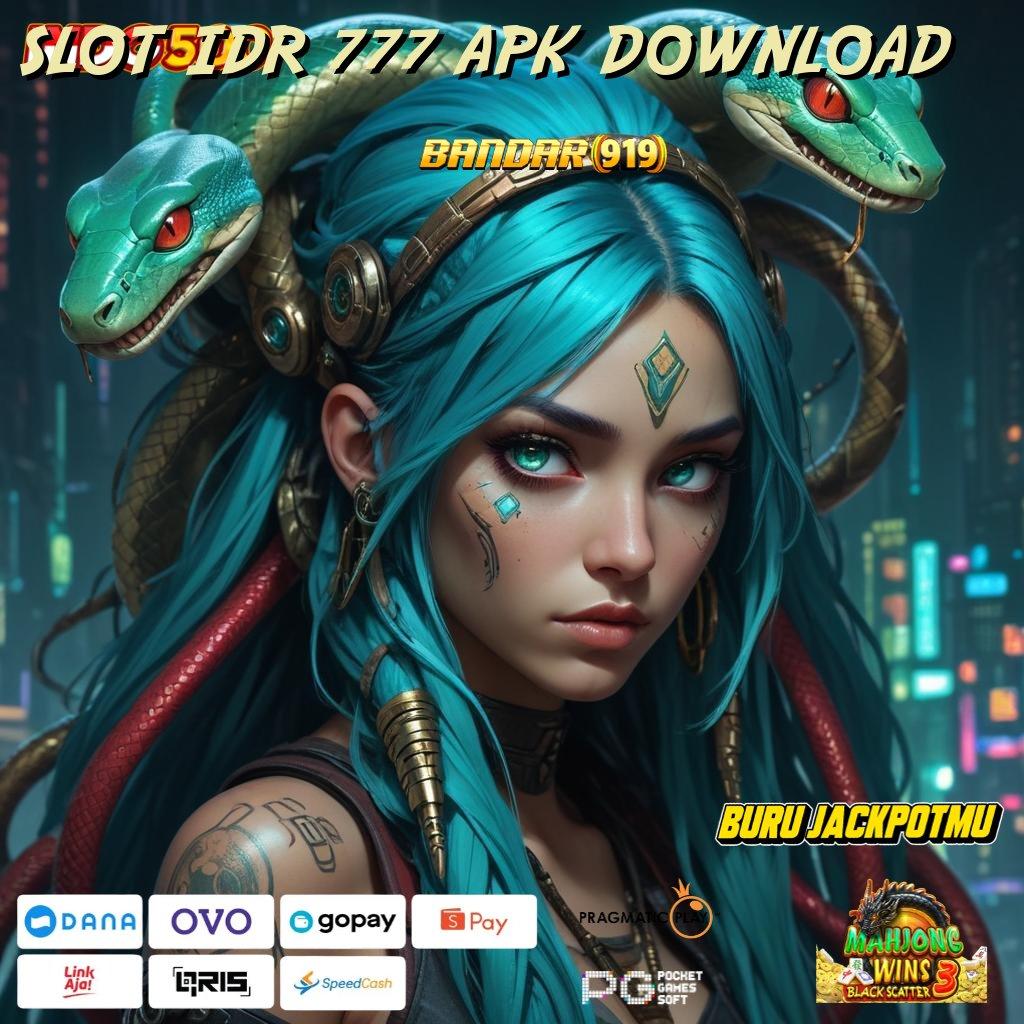 SLOT IDR 777 APK DOWNLOAD 🥇 unggulan akun baru