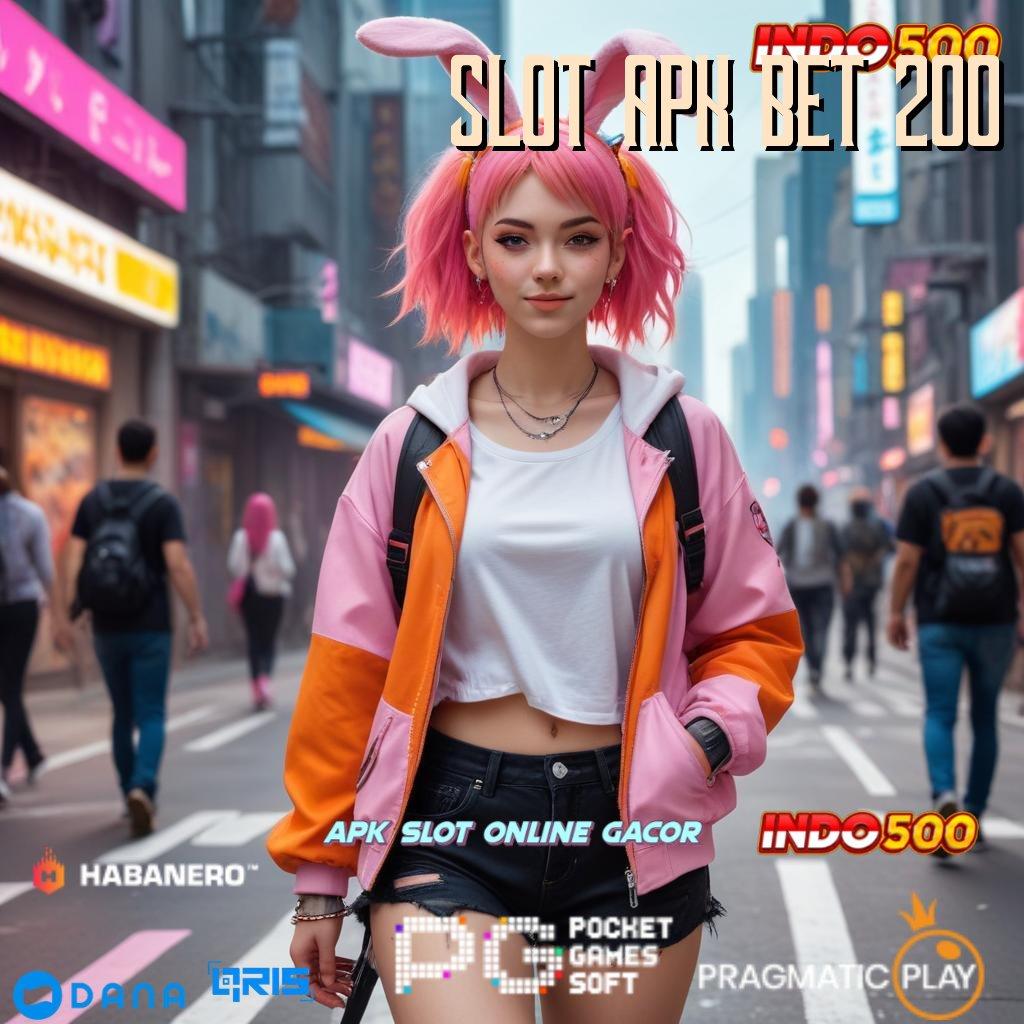 Slot Apk Bet 200