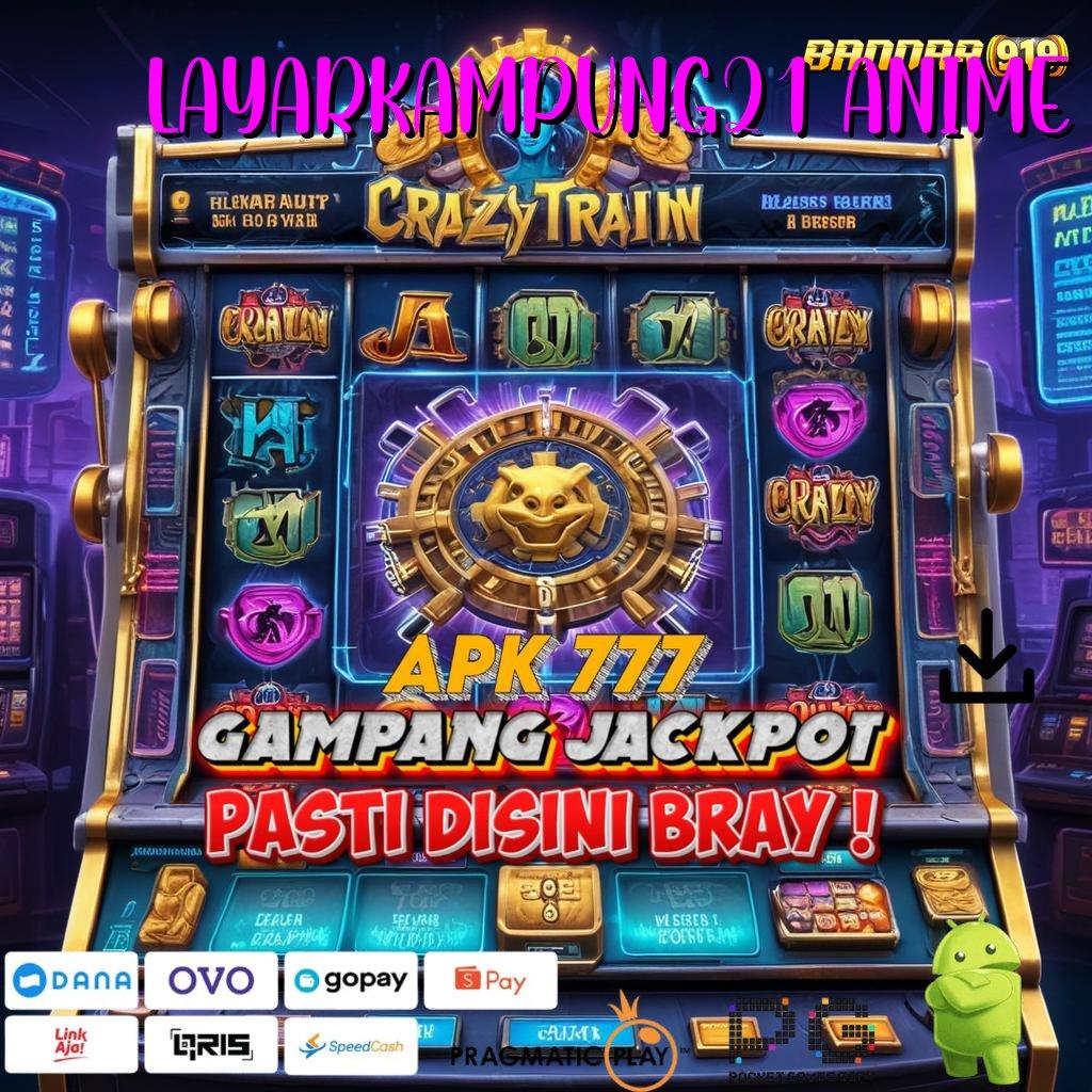 LAYARKAMPUNG21 ANIME | Kunci Jackpot Dengan Deposit Dana