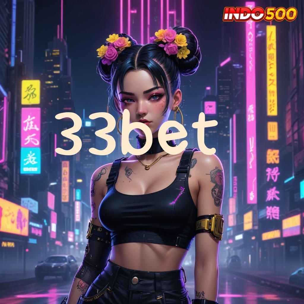 33BET ➰ Game Baru Dengan Hadiah Besar Tanpa Henti