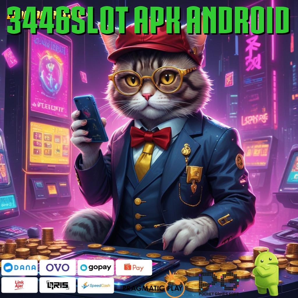 3446SLOT APK ANDROID @ menyediakan ratusan permainan wd abis tanpa ribet scatter muncul