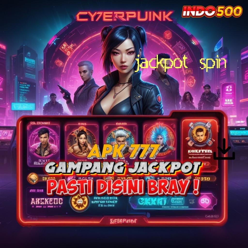 JACKPOT SPIN ➽ Zona Baru RTP Stabil untuk Pemain Slot yang Ambisius