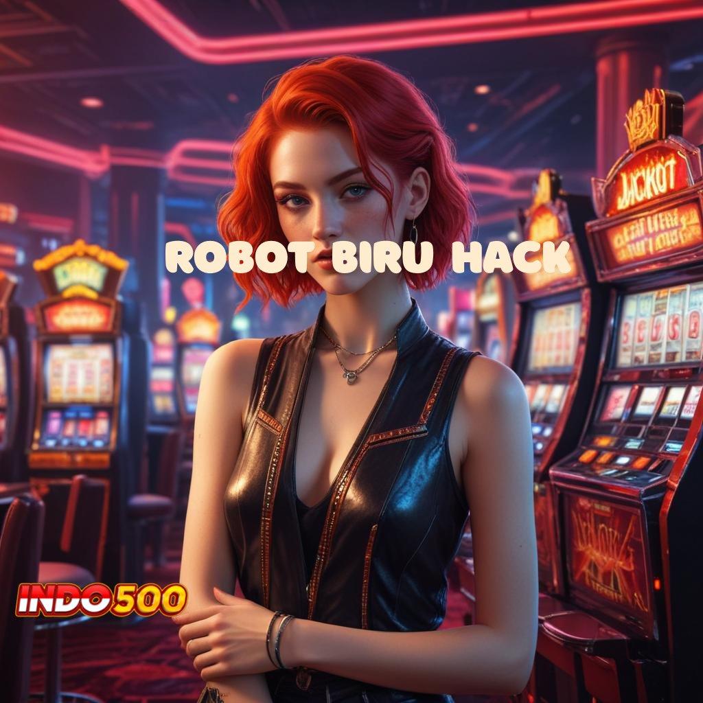 ROBOT BIRU HACK 🐉 Bonus Melimpah Slot Apk Dengan Uang Nyata Android