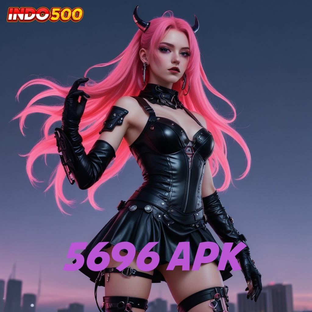 5696 APK > sumber valid tanpa basa-basi sumber valid