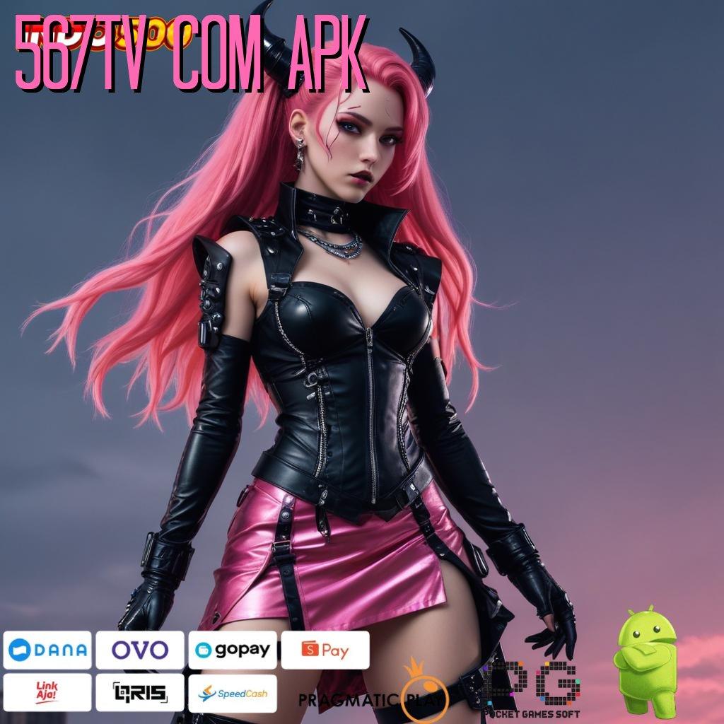 567TV COM APK Dp Bca 5k Dapatkan Aplikasi Uang Nyata Sekarang