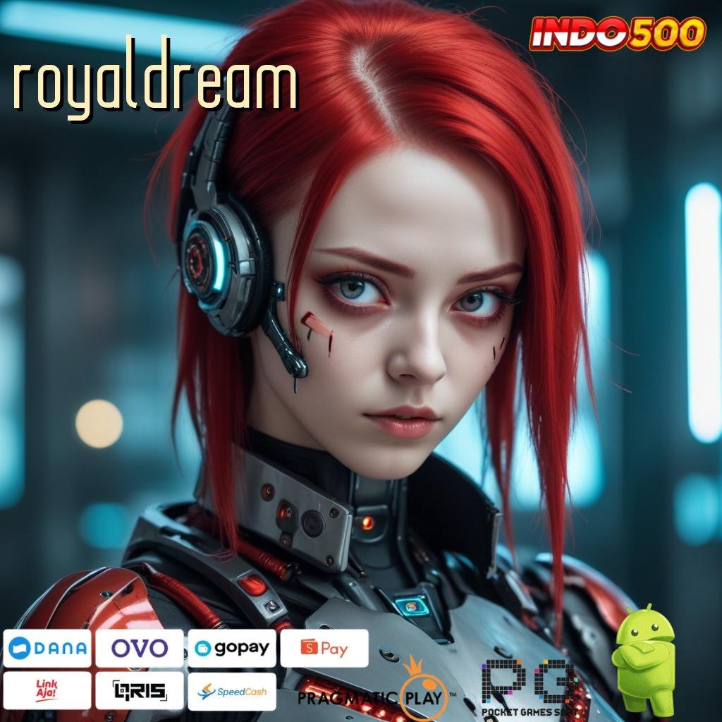 ROYALDREAM Aplikasi Gacor Jalur Cepat