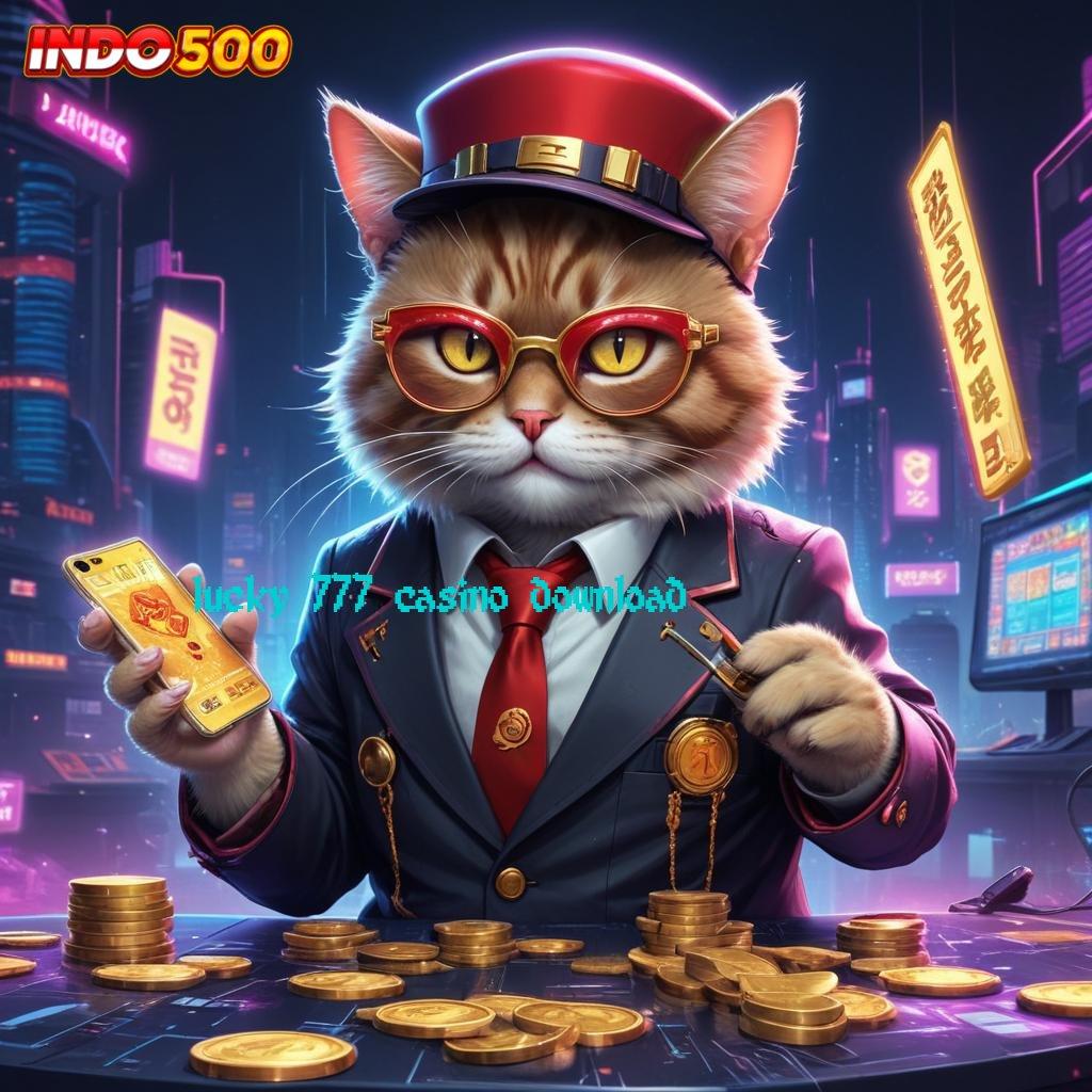 LUCKY 777 CASINO DOWNLOAD 🔎 Menjaga Bonus Besar dengan Teknologi Canggih