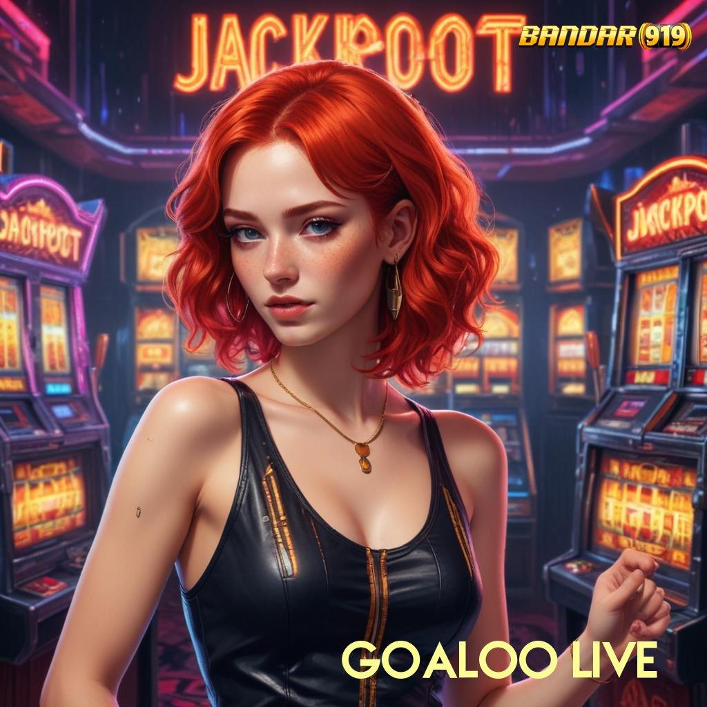 GOALOO LIVE → mudah spin scatter tiba dalam fleksibilitas terbaik hari ini