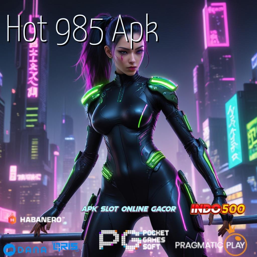 Hot 985 Apk