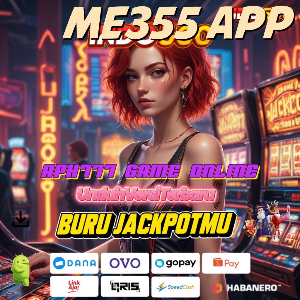 ME355 APP 🔥 rejeki di setiap slot