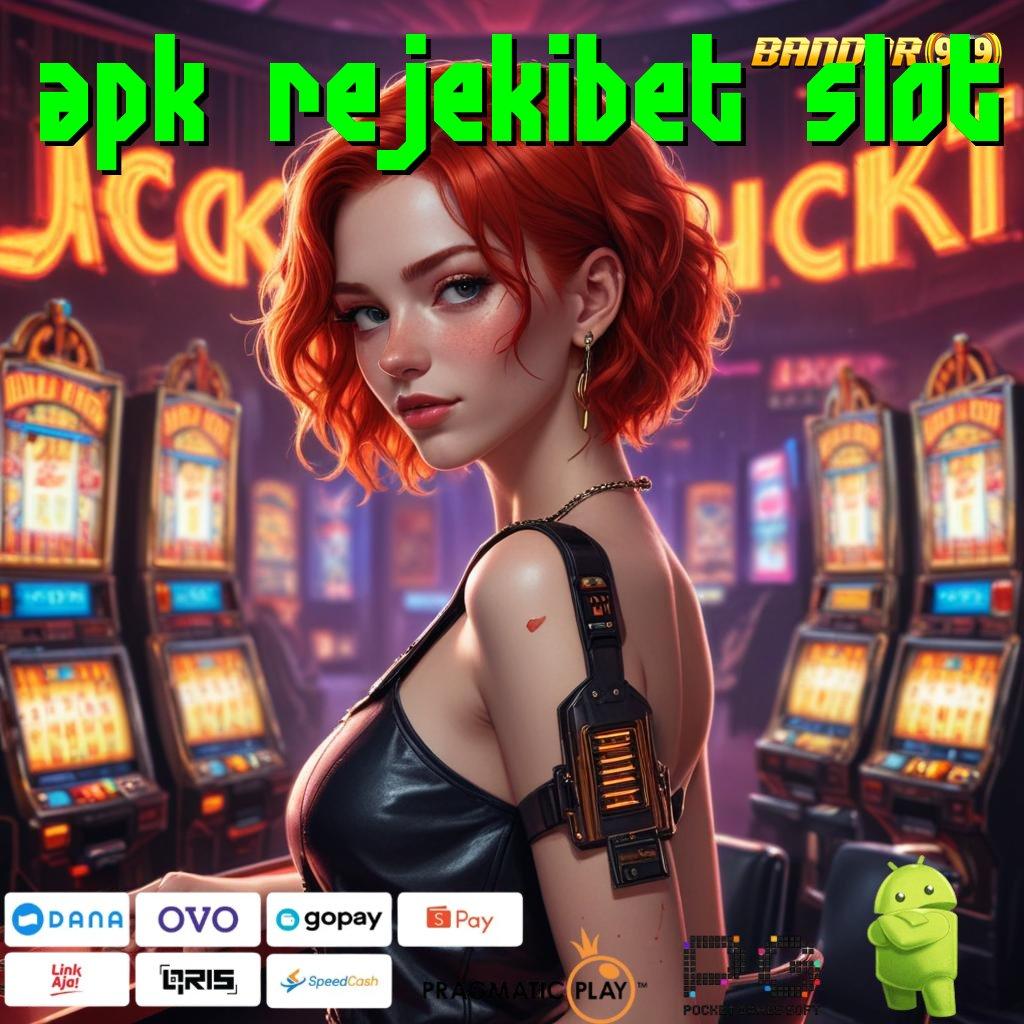 APK REJEKIBET SLOT | uang siap tarik setiap waktu depo ovo terbukti beruntung