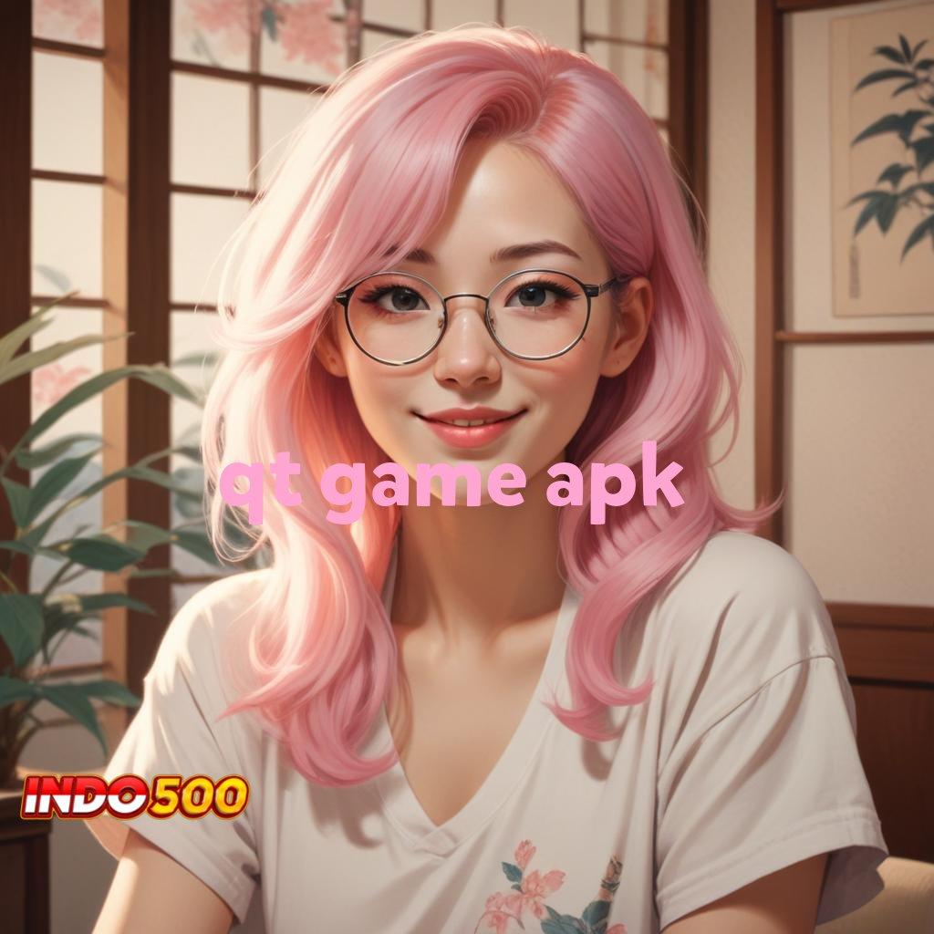 QT GAME APK ⚡ Prioritas Baru Utama Jalan Untuk Meraih Keberhasilan