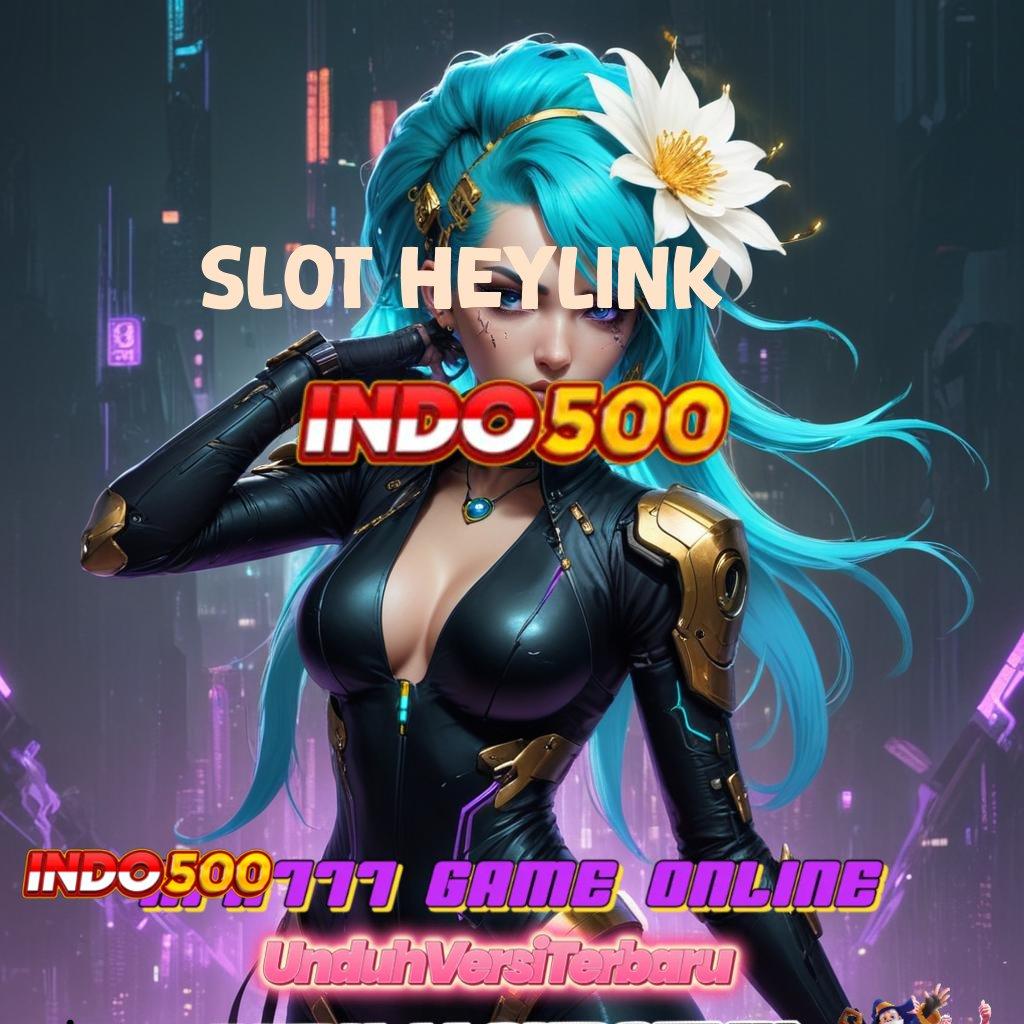 SLOT HEYLINK ↦ Penunjuk Rejeki Slot Langsung Auto Kaya