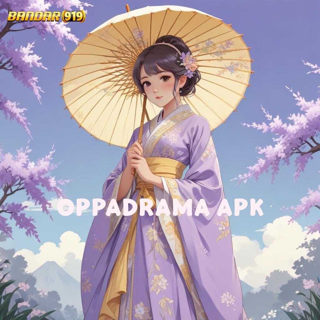 OPPADRAMA APK ✨ Dp Bri Idr 25 Spin Mudah Maksimal