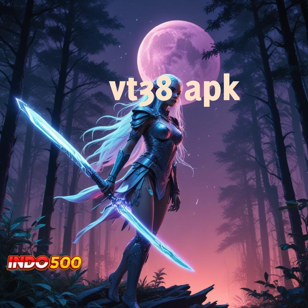 VT38 APK ⇏ Besar Top Slot Menang Deposit Melimpah