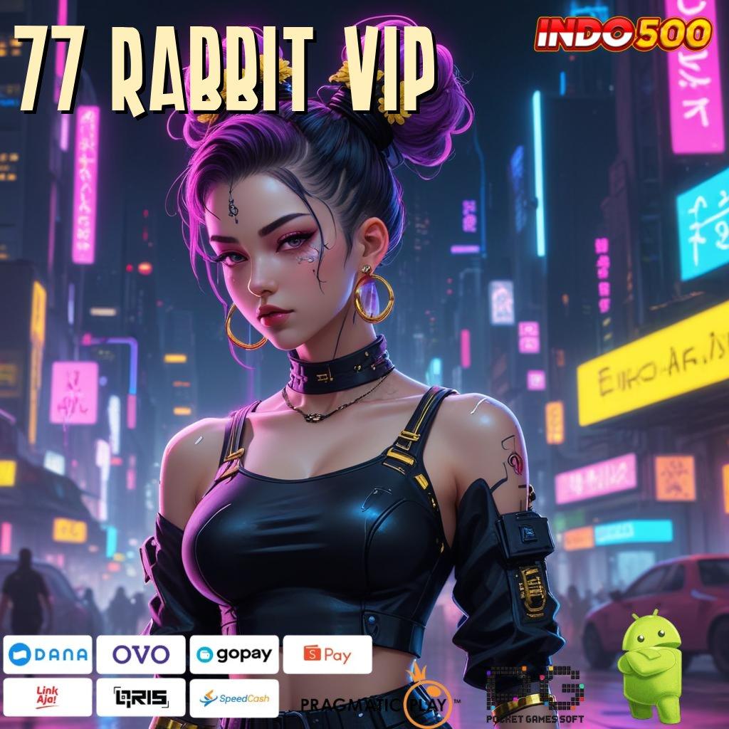 77 RABBIT VIP Versi Baru Untuk Jackpot Kaya