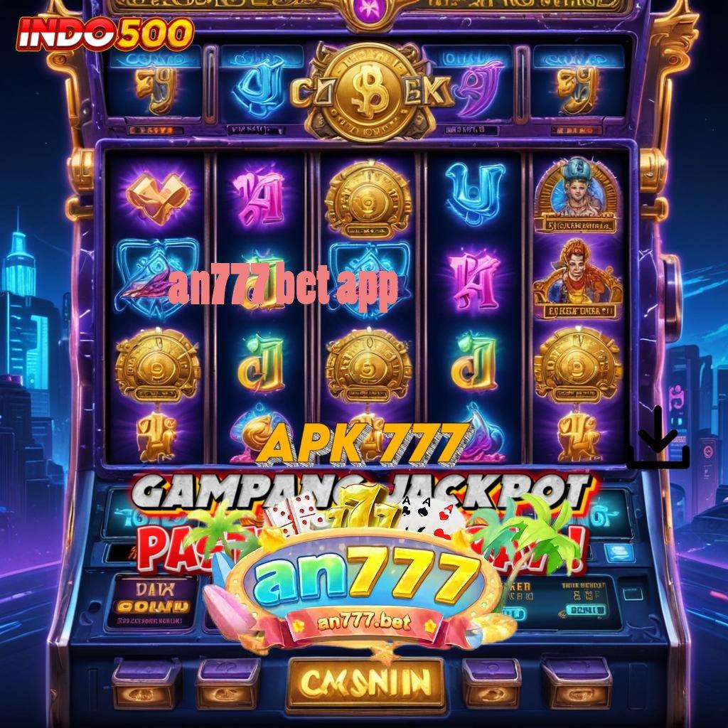 AN777 BET APP ✔ Aktifkan Scatter Baru Dalam Ekosistem Stabil