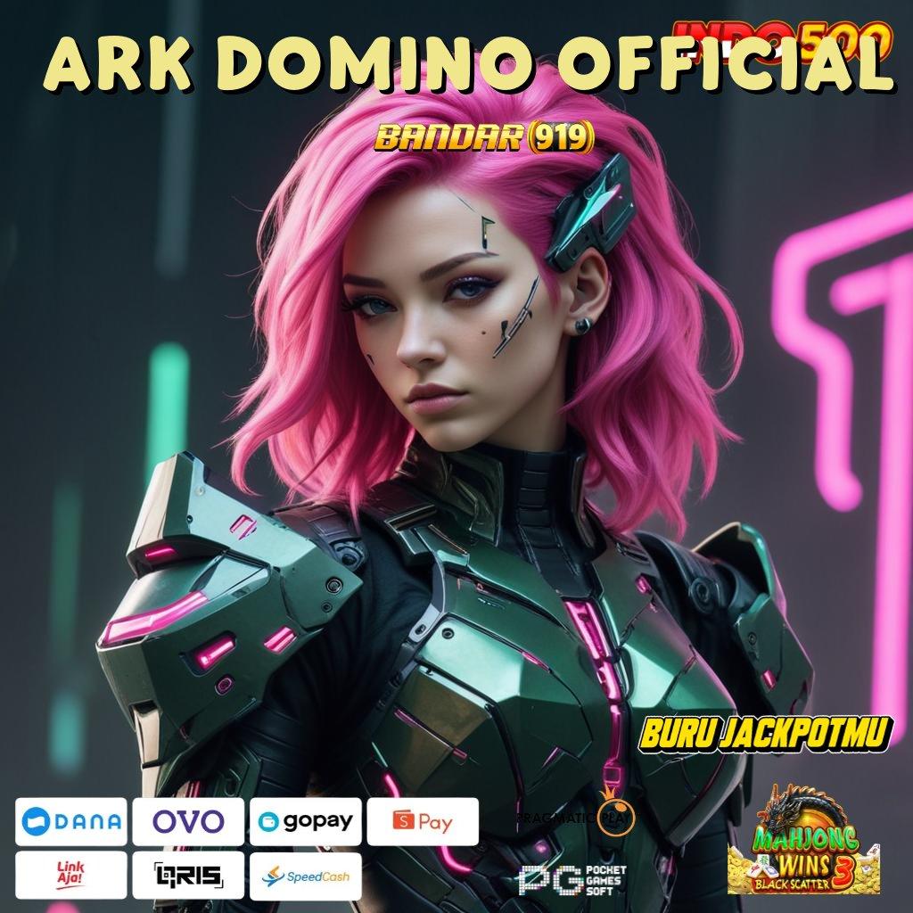 ARK DOMINO OFFICIAL 🔎 Deposit Dana 10rb Cheat Slot Apk 2025