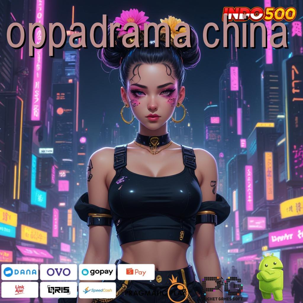 OPPADRAMA CHINA Bonus New Member Slot Game Gratis Tanpa Uang Muka Apk