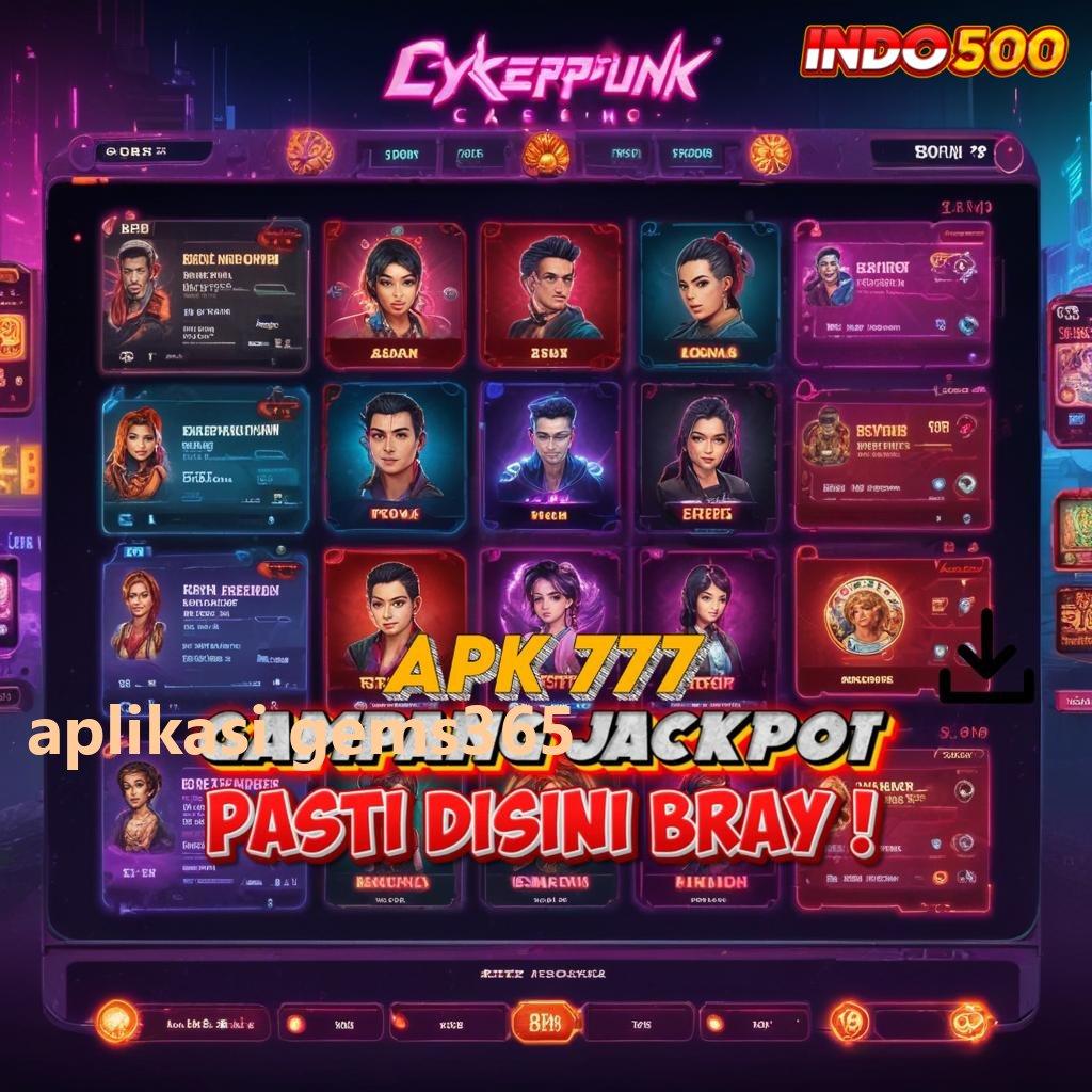 APLIKASI GEMS365 usulan slot untuk cuan maksimal